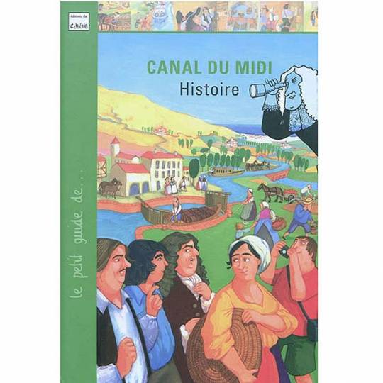 Le petit guide du canal du midi - Histoire Éditions du Cabardès - 1