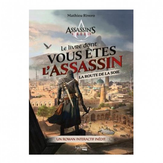 Assassin's Creed le livre dont vous êtes l'assassin Sur la route de la soie Hachette Heroes - 1