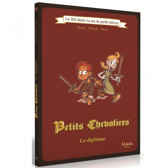 La BD dont tu es le petit héros : Petits Chevaliers - Le Diplôme Makaka Editions - 1