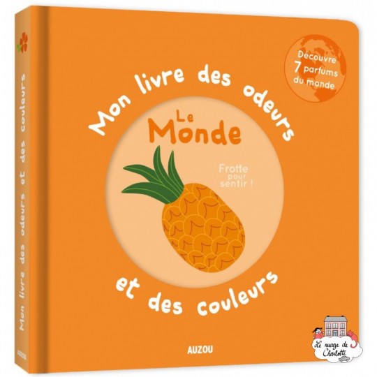 Mon livre des odeurs et des couleurs : Le Monde - Auzou Auzou - 2