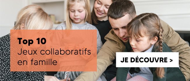 TOP 10 DES JEUX COLLABORATIFS POUR JOUER EN FAMILLE