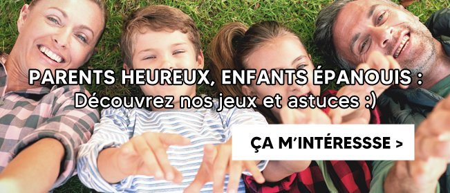 PARENTS HEUREUX, ENFANTS ÉPANOUIS : DÉCOUVREZ NOS JEUX ET ASTUCES