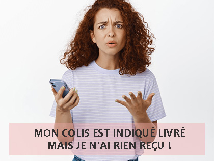 Mon colis est indiqué livré mais je n'ai rien reçu !